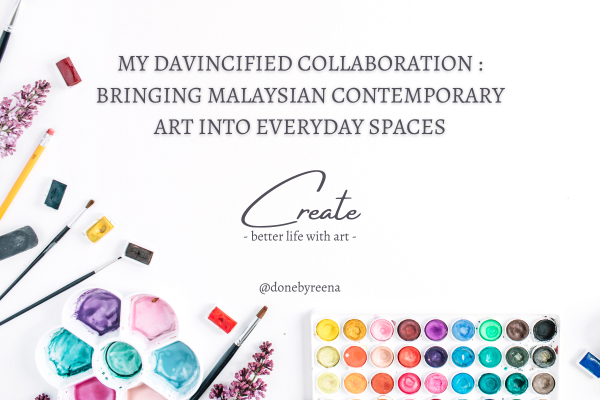 My Davincified Collaboration : Bringing Malaysian Contemporary Art into Everyday Spaces