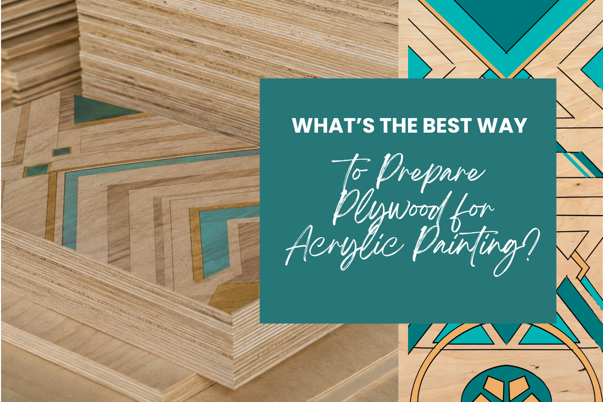 What’s the Best Way to Prepare Plywood for Acrylic Painting?